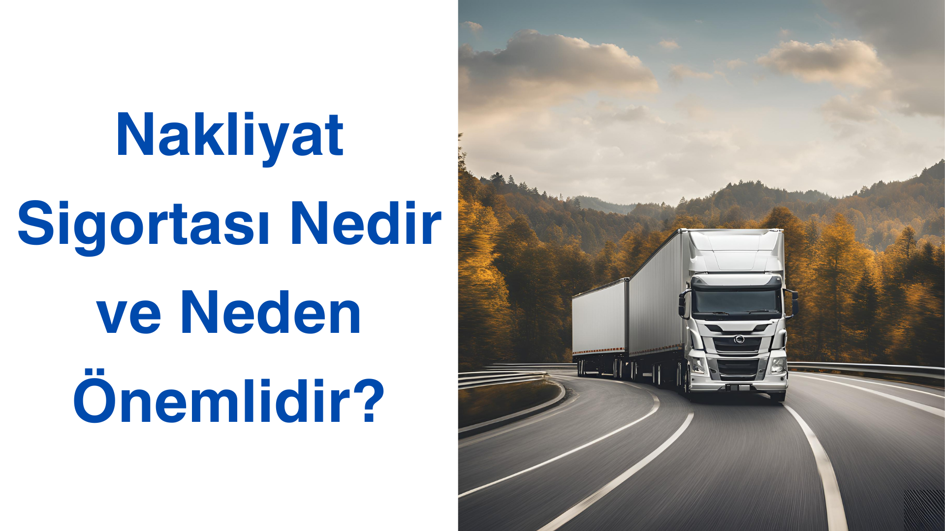 Nakliyat Sigortası Nedir ve Neden Önemlidir?